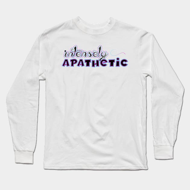 Intensely Apathetic Long Sleeve T-Shirt by DreamsofDubai